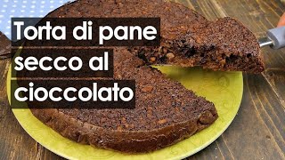 Torta di pane raffermo al cioccolato la delizia per non buttare il pane secco [upl. by Vigor882]