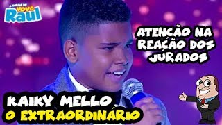 KAIKY MELLO  quotO Extraordinárioquot OLHA A REAÇÃO DOS JURADOS  SHADOW BRASIL  RAUL GIL [upl. by Hadnama959]