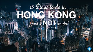 15 things to do and 4 NOT to do in Hong Kong  Travel Guide [upl. by Lonee]