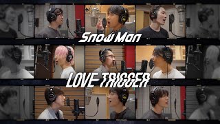 Snow Man「LOVE TRIGGER」Rec amp Unreleased Scene Video [upl. by Gnouv366]