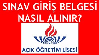 Açık Lise Sınav Giriş Belgesi Nasıl Alınır [upl. by Esiuol]