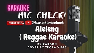 Aleleng Reggae Karaoke by Zargon I cover by Tropa Vibes [upl. by Eugenle]