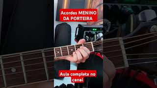 Como tocar os Acordes MENINO DA PORTEIRA [upl. by Shirk]