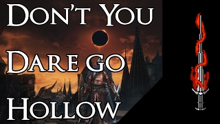 Dont You Dare Go Hollow Dark Souls is Your Story [upl. by Maurine]