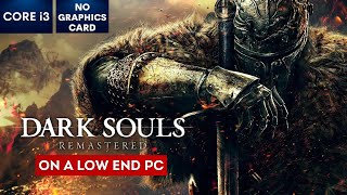 DARK SOULS REMASTERED on Low End PC  NO Graphics Card  i3 [upl. by Yelsehc89]