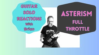 GUITAR SOLO REACTIONS  ASTERISM  Full Throttle [upl. by Notxap696]