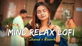 💘TRENDING INSTAGRAM LOFI MASHUP SLOWEDREVERBED  MIND FRESH LOFI SONG  LOFI SONGS 1 [upl. by Alf]