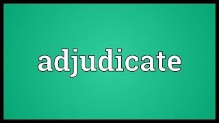 Adjudicate Meaning [upl. by Nawram216]