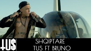 Tus ft Bruno  Shqiptare  Official Video Clip [upl. by Mcclain]