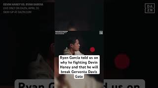 Ryan Garcia told us on why he fighting Devin Haney and that he will break Gervonta Davis Gateboxing [upl. by Sivam]