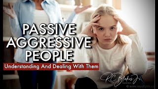 DEALING WITH PASSIVE AGGRESSIVE PEOPLE by RC Blakes [upl. by Dymphia11]