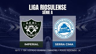 IMPERIAL X SERRA CIMA  SEMIFINAL 1  LIGA RIOSULENSE SÉRIE A [upl. by Ymaj121]