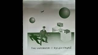 The Vaporizer – R3c4lc1tr4nz C3 [upl. by Namyw463]