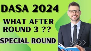 DASA 2024  DASA AFTER ROUND 3 OPTION  WHAT IS SPECIAL ROUND  HOW TO PLAN COUNSELLING [upl. by Jobye]