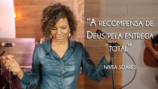 Nivea Soares  A recompensa de Deus pela entrega total  PGM 24 [upl. by Buckler]