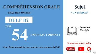 DELF B2  Compréhension oraleNouveau Format Test 54  UN HÉROS [upl. by Einej]