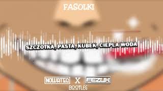 Fasolki  Szczotka Pasta Kubek Ciepła woda Nowateq x FezuX Bootleg 2022 [upl. by Becka508]