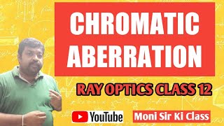 Chromatic aberration in lens  Ray Optics and Optical instruments  Class 12 Physics [upl. by Loriner]