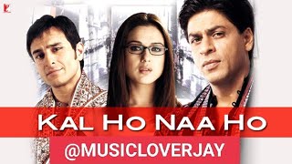 Kal Ho Naa Ho Full Song  Title Track Shahrukh KhanSaif AlPreitySonu NigamMusicloverjay [upl. by Meadow]