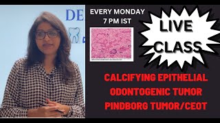 Live Class 3  Calcifying Epithelial Odontogenic Tumor Pindborg Tumor CEOT [upl. by Sheba144]