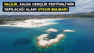 Valilik Salda Gençlik Festivalinin yapılacağı alanı uygun bulmadı [upl. by Eilah867]