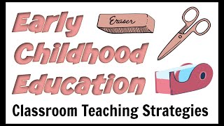 Early Childhood Education Teaching Strategies [upl. by Elleda]