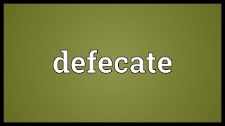 Defecate Meaning [upl. by Oileduab]