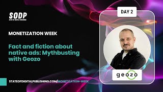 Fact and fiction about native ads Mythbusting with Geozo  Monetization Week [upl. by Colette]