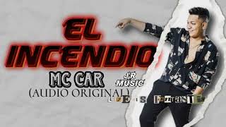 EL INCENDIO MC CAR AUDIO ORIGINAL [upl. by Dodwell]