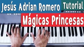 Mágicas Princesas  Jesús Adrian Romero  Acordes Piano Tutorial by Juan Diego Arenas [upl. by Anire754]