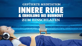 Innere Ruhe und Erholung  Meditation zum Einschlafen bei Burnout [upl. by Tilney]