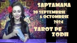 Tarot Interactiv pe Zodii Săptămâna 30 Septembrie  6 Octombrie 2024 Horoscop [upl. by Tellford]