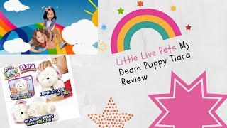 Little Live Pets My Deam Puppy Tiara Review [upl. by Ambie448]