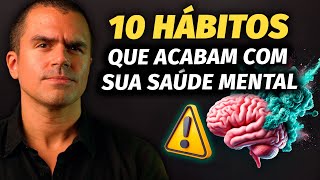 Evite esses 10 hábitos comuns que ACABAM com sua SAÚDE MENTAL [upl. by Crispen]