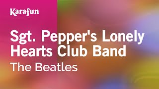 Sgt Peppers Lonely Hearts Club Band  The Beatles  Karaoke Version  KaraFun [upl. by Revlys]