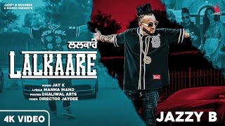 New Punjabi Song  Lalkaare  Official Video  Jazzy B  Jay K  Manaa Mandd  Director Jaydee [upl. by Xerxes]