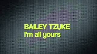 Bailey Tzuke  Im all yours [upl. by Trahurn]