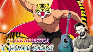 Sigla L UOMO TIGRE  cover chitarra e voce con accordi [upl. by Ferrick777]