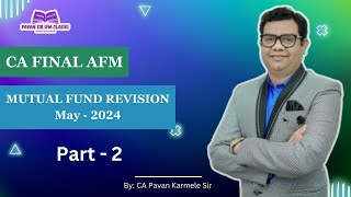 Mutual Fund Revision May 2024 Part 2 CA Final AFM [upl. by Aidin]