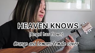 Heaven Knows Angel has Flown Orange and Lemons female cover [upl. by Tselec]