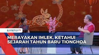 Merayakan Imlek Yuk Ketahui Sejarah Tahun Baru Tionghoa [upl. by Zaob]