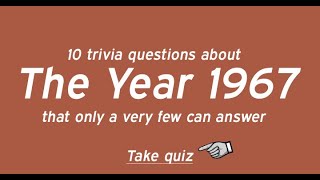 Trivia Quiz About 1967 [upl. by Benedix]