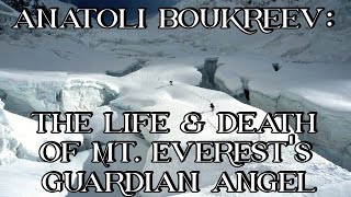 Anatoli Boukreev The Life amp Death of Mt Everests Guardian Angel [upl. by Htims851]