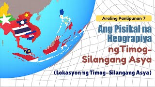 Araling Panlipunan 7 Lokasyon ng Timog Silangang Asya [upl. by Rede]