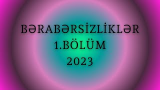 Bərabərsizliklər 1BÖLÜM [upl. by Mcarthur807]