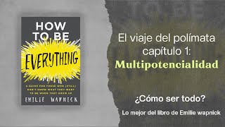 El camino del polímata capitulo 1 Multipotencialidad  How to be everything de Emilie Wapnick [upl. by Aietal167]