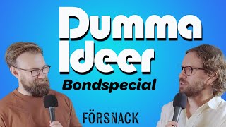 Dumma Ideer pratar Bond  försnack [upl. by Vivyanne900]