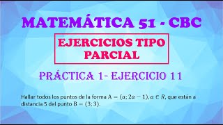 MATEMÁTICA 51  CBC  PRÁCTICA 1  EJERCICIO 11 TIPO PARCIAL GUÍA NUEVA [upl. by Ecitnerp]