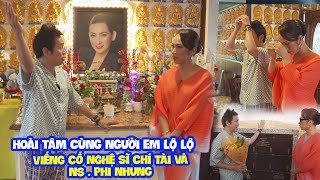 Hoài Tâm cùng người em Lộ Lộ đến thăm viếng cố nghệ sĩ Chí Tài và nghệ sĩ Phi Nhung [upl. by Devy172]