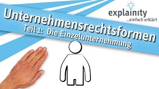 Unternehmensrechtsformen Teil 1 Die Einzelunternehmung einfach erklärt explainity® Erklärvideo [upl. by Peggi]